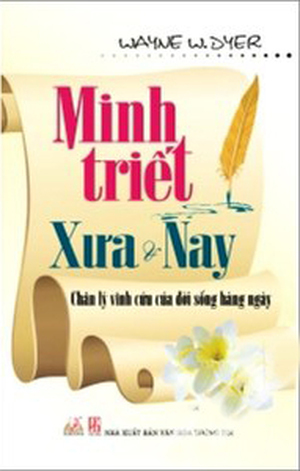 Minh Triết Xưa Và Nay - Chân Lý Vĩnh Cửu Của Đời Sống Hàng Ngày