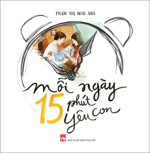 Mỗi Ngày 15 Phút Yêu Con