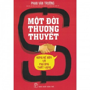 Một đời thương thuyết  - Phan Văn Trường