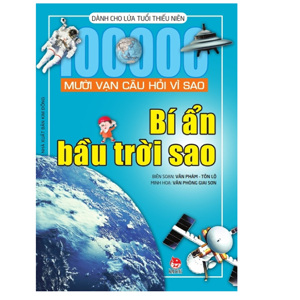 Mười vạn câu hỏi vì sao: Bí ẩn bầu trời sao - Nhiều tác giả