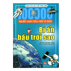 Mười vạn câu hỏi vì sao: Bí ẩn bầu trời sao - Nhiều tác giả