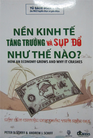 Nền kinh tế tăng trưởng và sụp đổ như thế nào? - Peter D. Schiff & Andrew L. Schiff