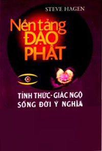 Nền tảng đạo Phật: Tỉnh thức - Giác ngộ sống đời ý nghĩa - Steve Hagen