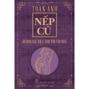 Nếp cũ - Bó hoa Bắc Việt - Toan Ánh