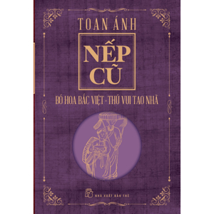 Nếp cũ - Bó hoa Bắc Việt - Toan Ánh