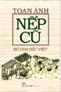 Nếp cũ - Bó hoa Bắc Việt - Toan Ánh