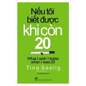 Nếu tôi biết được khi còn 20 - Tina Seelig