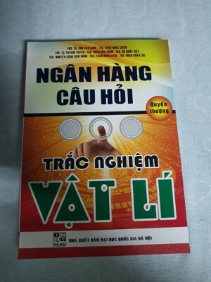 NGÂN HÀNG CÂU HỎI TRẮC NGHIỆM VẬT LÍ - Quyển thượng