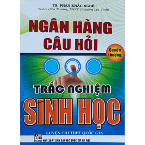 Ngân Hàng Câu Hỏi Trắc Nghiệm Sinh Học Quyển Thượng