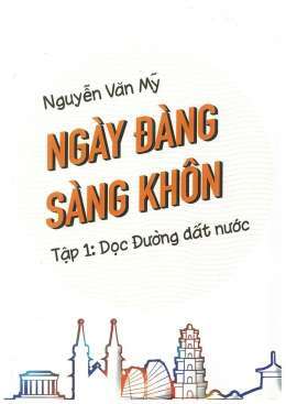 Ngày Đàng Sàng Khôn - Tập 1: Dọc Đường Đất Nước