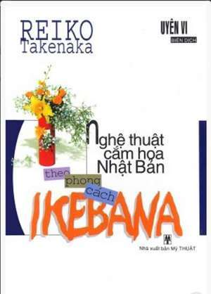 Nghệ thuật cắm hoa Nhật Bản theo phong cách Ikebana