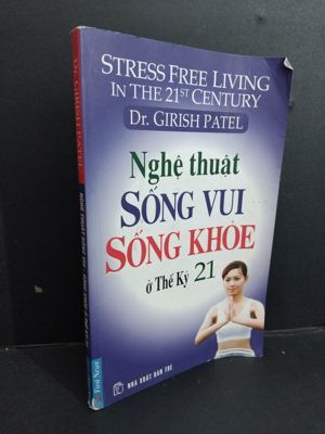 Nghệ thuật sống vui sống khỏe ở thế kỉ 21 - Dr. Girish Patel