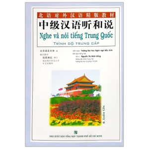 Nghe Và Nói Tiếng Trung Quốc : Trình Độ Trung Cấp - Tác giả: Trường ĐH Ngôn Ngữ Bắc Kinh