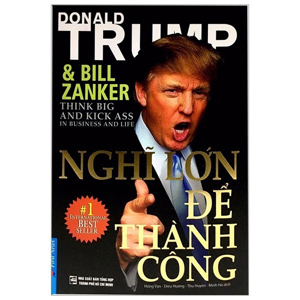 Nghĩ lớn để thành công - Donald J. Trump & Bill Zanker