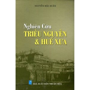 Nghiên Cứu Triều Nguyễn & Huế Xưa