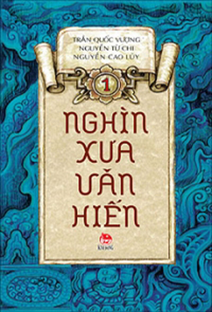 Nghìn xưa văn hiến (T1) - Nhiều tác giả