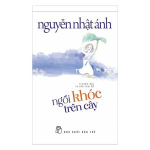 Ngồi khóc trên cây (Bìa mềm) - Nguyễn Nhật Ánh