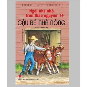 Ngôi Nhà Nhỏ Trên Thảo Nguyên - Tập 2: Cậu Bé Nhà Nông