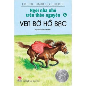 Ngôi Nhà Nhỏ Trên Thảo Nguyên - Tập 5: Ven Bờ Hồ Bạc