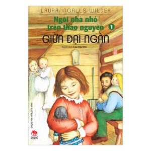 Ngôi nhà nhỏ trên thảo nguyên - Tập 1: Giữa đại ngàn