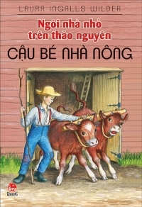 Ngôi Nhà Nhỏ Trên Thảo Nguyên - Tập 2: Cậu Bé Nhà Nông