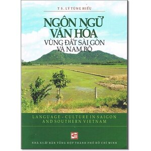 Ngôn ngữ văn hóa vùng đất Sài Gòn và Nam Bộ - TS. Lý Tùng Hiếu