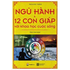 Ngũ Hành Và 12 Con Giáp Với Khoa Học Cuộc Sống