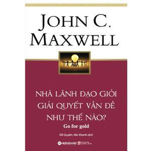 Nhà Lãnh Đạo Giỏi Giải Quyết Vấn Đề Như Thế Nào?