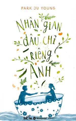 Nhân Gian Đâu Chỉ Riêng Anh