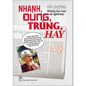 NHANH, ĐÚNG, TRÚNG, HAY: NHỮNG TẢN MẠN VỀ NGHỀ BÁO