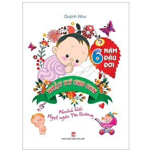 Nhật Ký Cho Con 6 Năm Đầu Đời