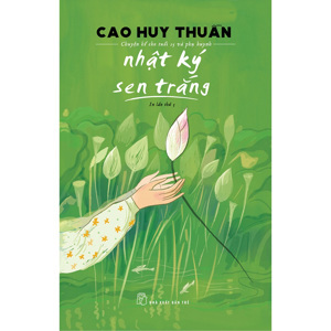 Nhật Ký Sen Trắng Chuyện Kể Cho Tuổi 15 Và Phụ Huynh