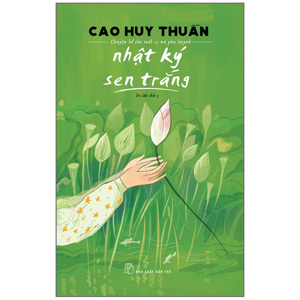 Nhật Ký Sen Trắng Chuyện Kể Cho Tuổi 15 Và Phụ Huynh