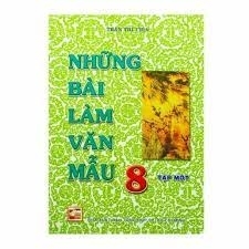 Những Bài Làm Văn Mẫu 8 (Tập 1)