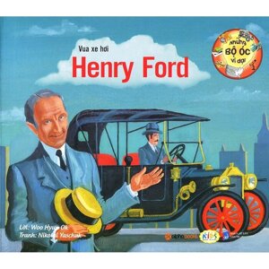 những bộ óc vĩ đại vua xe hơi henry ford