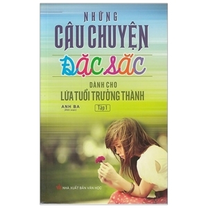 Những Câu Chuyện Đặc Sắc Dành Cho Lứa Tuổi Trưởng Thành - Tập 1