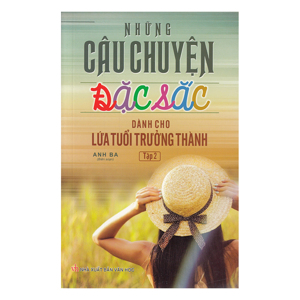 Những Câu Chuyện Đặc Sắc Dành Cho Lứa Tuổi Trưởng Thành (tập 2)