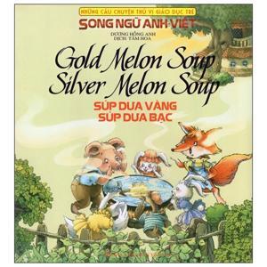 Những câu chuyện thú vị giáo dục trẻ - Súp dưa vàng súp dưa bạc (song ngữ Anh Việt)