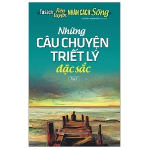 Những Câu Chuyện Triết Lý Đặc Sắc - Tập 2