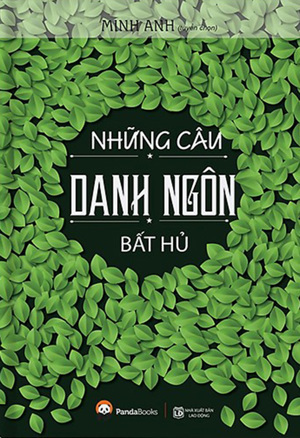 Những câu danh ngôn bất hủ - Minh Anh (tuyển chọn)