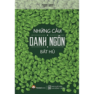 Những câu danh ngôn bất hủ - Minh Anh (tuyển chọn)