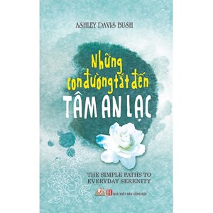 Những Con Đường Tắt Đến Tâm An Lạc