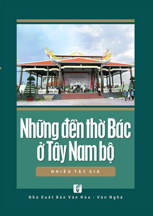 Những Đền Thờ Bác Ở Tây Nam Bộ