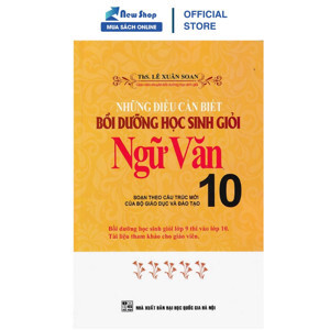 Những điều cần biết bồi dưỡng học sinh giỏi ngữ văn lớp 10