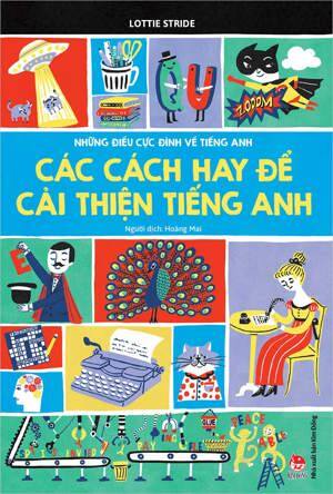 Những Điều Cực Đỉnh Về Tiếng Anh - Các Cách Hay Để Cải Thiện Tiếng Anh