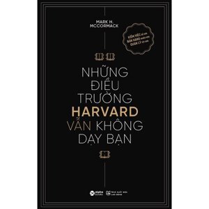 Những điều trường Harvard vẫn không dạy bạn - Mark H. McCormack