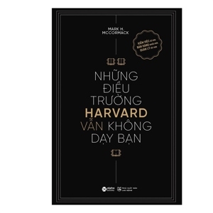 Những Điều Trường Harvard Vẫn Không Dạy Bạn (Tái Bản 2015)