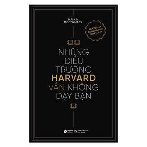 Những điều trường Harvard vẫn không dạy bạn - Mark H. McCormack