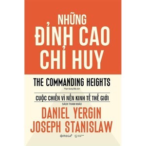 Những đỉnh cao chỉ huy - Cuộc chiến vì nền kinh tế thế giới - Daniel Yergin & Joseph Stanislaw