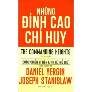 Những đỉnh cao chỉ huy - Cuộc chiến vì nền kinh tế thế giới - Daniel Yergin & Joseph Stanislaw